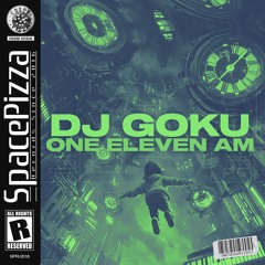 Dj Goku - One Eleven AM [Out Now]