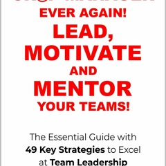 Book Never be a Cr@p Manager Ever Again! - Lead, Motivate and Mentor Your Teams!: