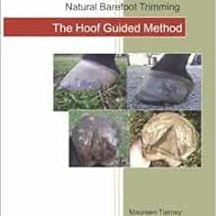 Get PDF Natural Barefoot Trimming; The Hoof Guided Method by Maureen Tierney