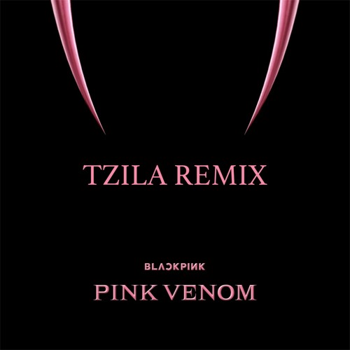 BLACKPINK - Pink Venom (TZILA Remix) "Click Free Download"