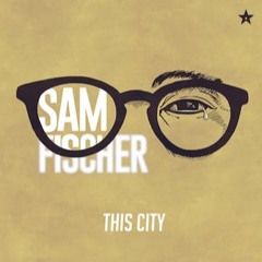 This City (Sam Fischer Cover)