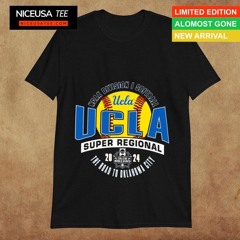 Ucla Bruins 2024 Ncaa Division I Softball Super Regional The Road To Oklahoma City Shirt