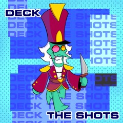 DECK THE SHOTS (Alt. Version)