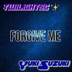 Twilight Sparkle Collective & Yuki Suzuki - Forgive Me