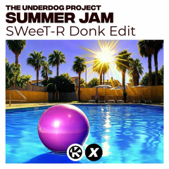 The Underdog Project - Summer Jam (SWeeT - R Donk Edit)