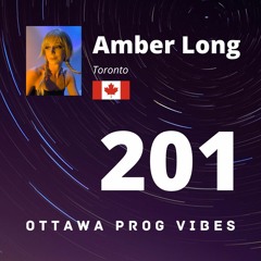 Ottawa Prog Vibes 201 - Amber Long (Toronto, Canada)