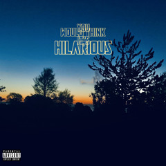 Hilarious (Prod. by 9T4)