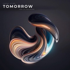 Cengiz Guzel There is No Tomorrow for Us Anymore