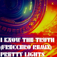 Pretty Lights - I Know The Truth (Freccero Remix)