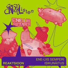 <<REAKTSIOON>> Ene-Liis Semperi Isikunäitus (ft. kolkaplika.raadio)