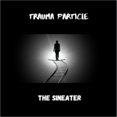 Trauma Particle-The Sineater