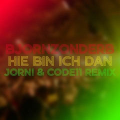 Hie bin ich dan (Jorn! & CODE11 Remix)