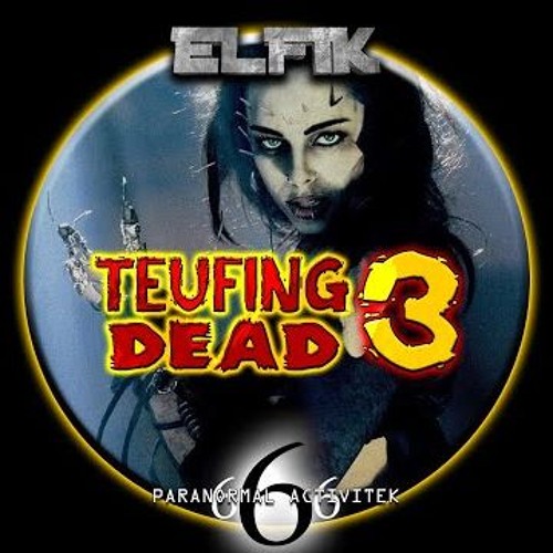 TEUFING DEAD 3 Hardtek son de teuf (Elfik)