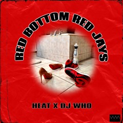 Heat & DJ Who - Red Bottom, Red Jays
