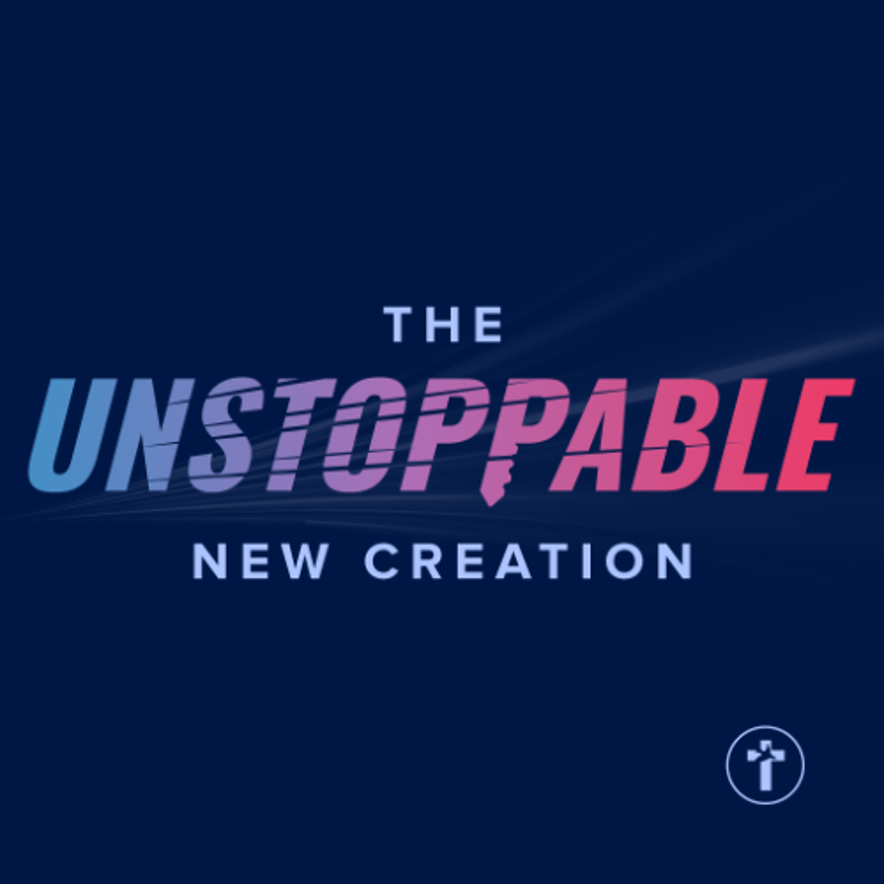 The Unstoppable New Creation | Louis Kotzé