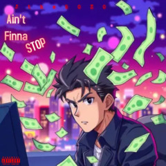 Ain't Finna Stop