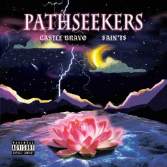 CASTLE BRAVO ft. $AIN'T$ - PATHSEEKERS