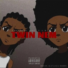 TRUsonic- Twin Nem (feat. T.A.D) (prod. BIA MOSHPIT)
