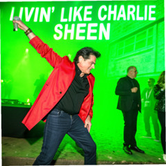 Livin' like Charlie Sheen
