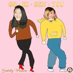 GO•KI•GEN•YOU（beat by YAZZY BEATS）/ GATSBY WOMEN
