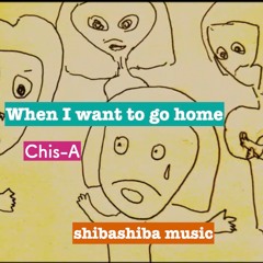 When I Want To Go Home