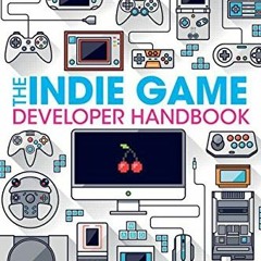 [READ] EPUB KINDLE PDF EBOOK The Indie Game Developer Handbook by  Richard Hill-Whitt