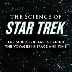 [READ] EPUB 📬 The Science of Star Trek: The Scientific Facts Behind the Voyages in S