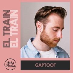 El Train Radio Episode 010 W/ Gaptoof
