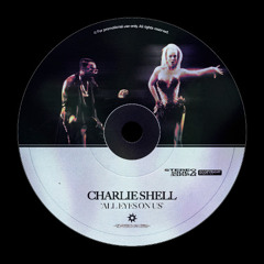Charlie Shell - All Eyes On Us