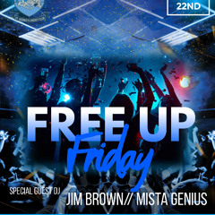 MISTA GENIUS X JIM BROWN @ FREE UP FRIDAYS