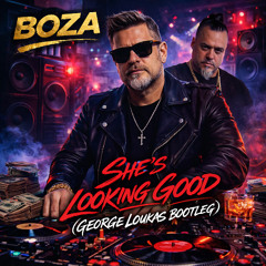 Boza - She's Looking Good (George Loukas Bootleg) Free Download
