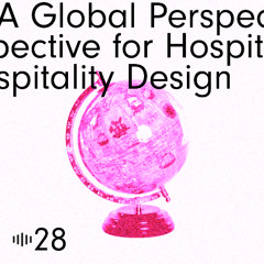 #28 A Global Perspective: UNStudio on Designing for Hospitality