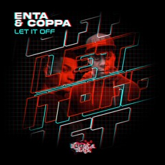 Enta & Coppa - Let It Off