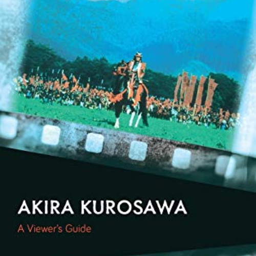 READ EBOOK 📙 Akira Kurosawa: A Viewer's Guide by  Eric San Juan [EPUB KINDLE PDF EBO