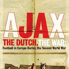 download EBOOK 📃 Ajax, The Dutch, The War by  Simon Kuper [KINDLE PDF EBOOK EPUB]