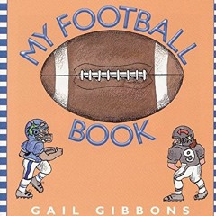 ACCESS [EBOOK EPUB KINDLE PDF] My Football Book by  Gail Gibbons &  Gail Gibbons 🗸