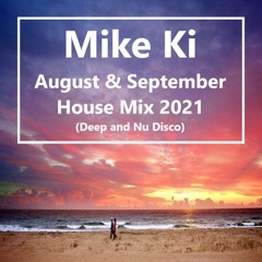 Mike Ki - August & September House Mix 2021 (Deep and Nu Disco)