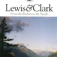 [View] KINDLE 📝 Lewis and Clark from the Rockies to the Pacific by  Stephen Dow Beck