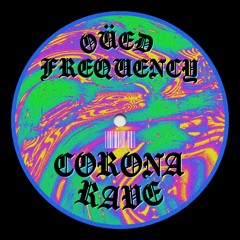 OÜED FREQUENCY - Corona Rave
