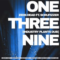 Zeds Dead ft. Scrufizzer - One Three Nine (INDUSTRY PLANTS DUB)