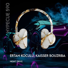 Ertan Koculu , Kaisser Bouzriba -  Night Drive