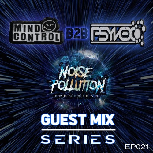 Noise Pollution Guest Mix Series - Episode 021 - Mind Control vs Psyvex