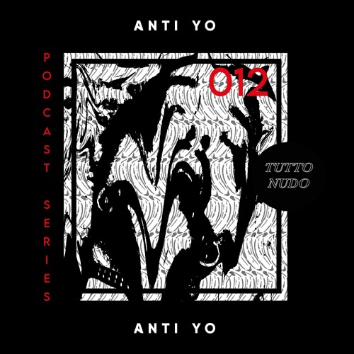 𝑻𝑼𝑻𝑻𝑶𝑵𝑼𝑫𝑶 Podcast Series #012 - ANTI-YO