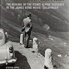 DOWNLOAD KINDLE 💓 The Goldfinger Files: The Making of the Iconic Alpine Sequence in