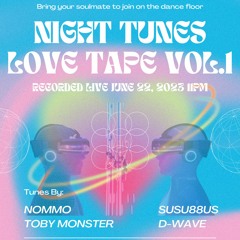 Night Tunes Love Tape Vol. 1 ft. SUSU88US, D-Wave & NOMMO