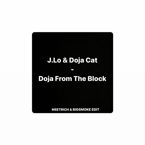 J.LO & Doja Cat - Doja From The Block (meetrich & bigsmoke edit)
