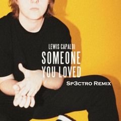 Lewis Capaldi: Someone You Loved (Sp3ctro Remix)