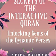 [ACCESS] PDF 💝 Secrets of the Interactive Quran: Unlocking Gems of the Dynamic Verse
