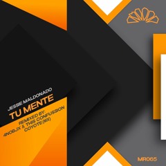 [MR065] Jessie Maldonado - Tu Mente (Coyote (MX)) Remix) [Snippet]