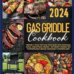 Download Ebook ⚡ Gas Griddle Cookbook: Prepare a Feast for Your Taste Buds with Countless Simple,